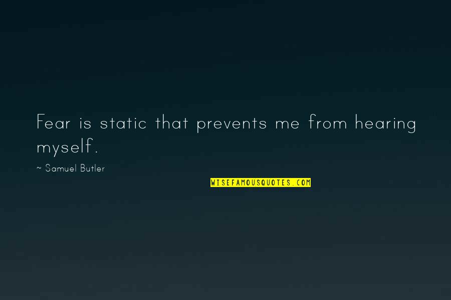 Othello Lies And Deceit Quotes By Samuel Butler: Fear is static that prevents me from hearing