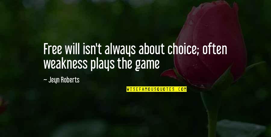 Othello Quizlet Quotes By Jeyn Roberts: Free will isn't always about choice; often weakness