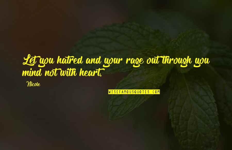 Othello Violence Quotes By Nicole: Let you hatred and your rage out through