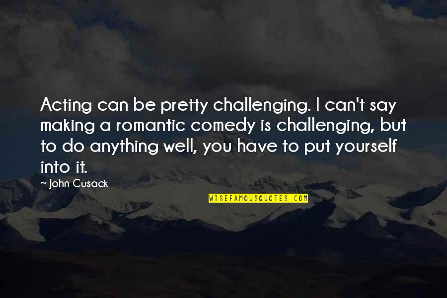 Othello Washington Quotes By John Cusack: Acting can be pretty challenging. I can't say