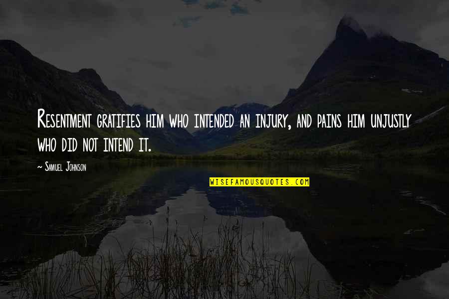 Othello Womens Role Quotes By Samuel Johnson: Resentment gratifies him who intended an injury, and