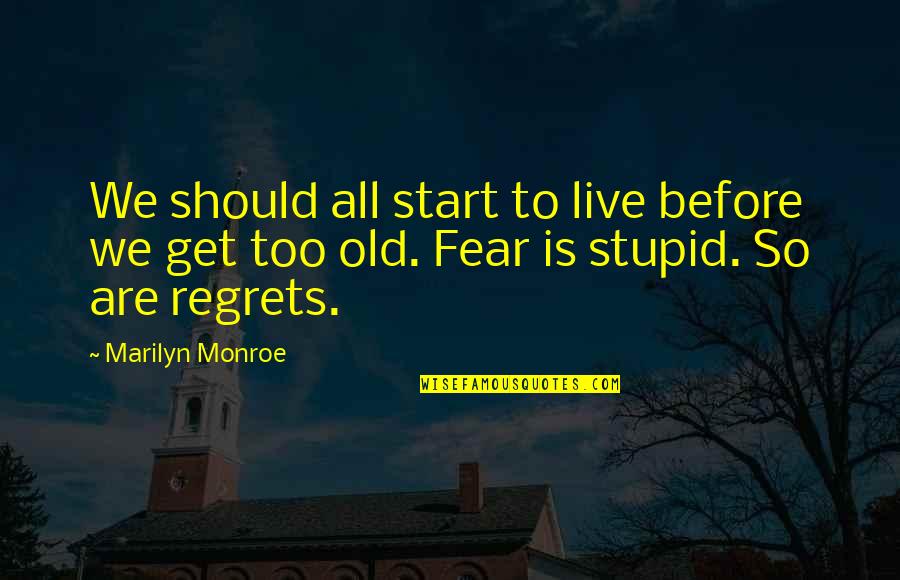 Othello's Insecurity Quotes By Marilyn Monroe: We should all start to live before we