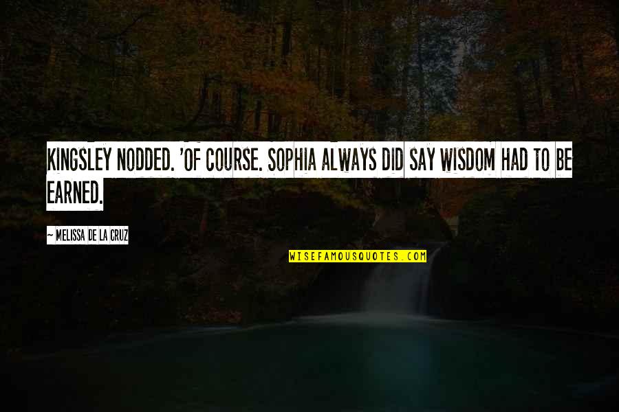 Othello's Trust In Iago Quotes By Melissa De La Cruz: Kingsley nodded. 'Of course. Sophia always did say