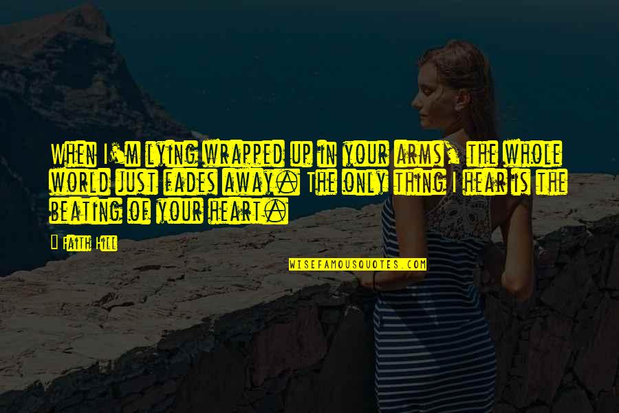 Other Boleyn Sister Quotes By Faith Hill: When I'm lying wrapped up in your arms,