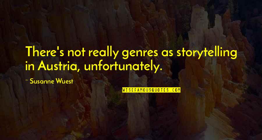 Other Boleyn Sister Quotes By Susanne Wuest: There's not really genres as storytelling in Austria,