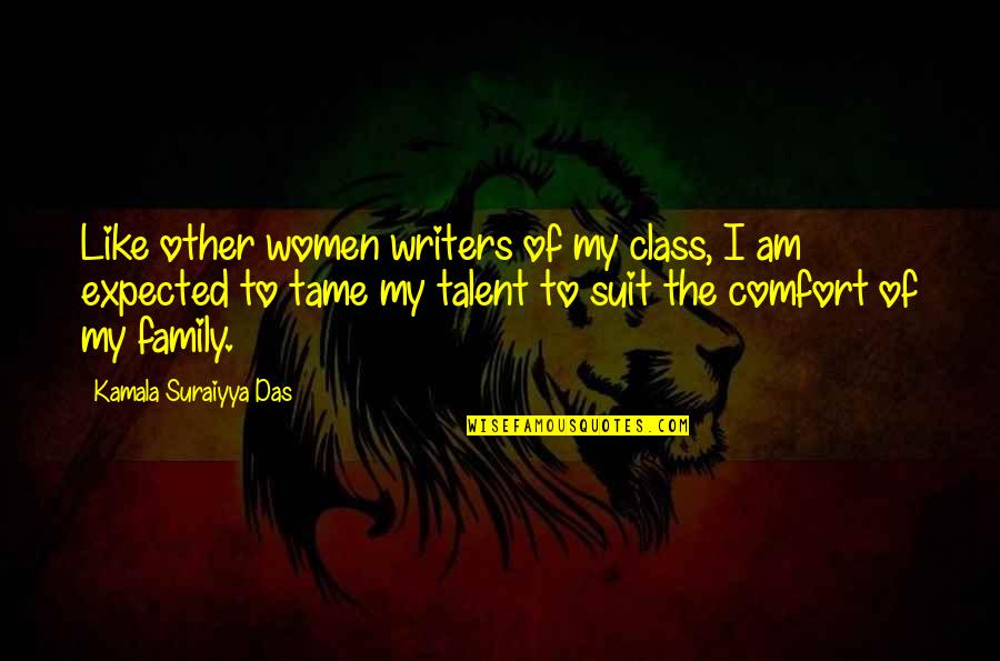 Other Class Quotes By Kamala Suraiyya Das: Like other women writers of my class, I