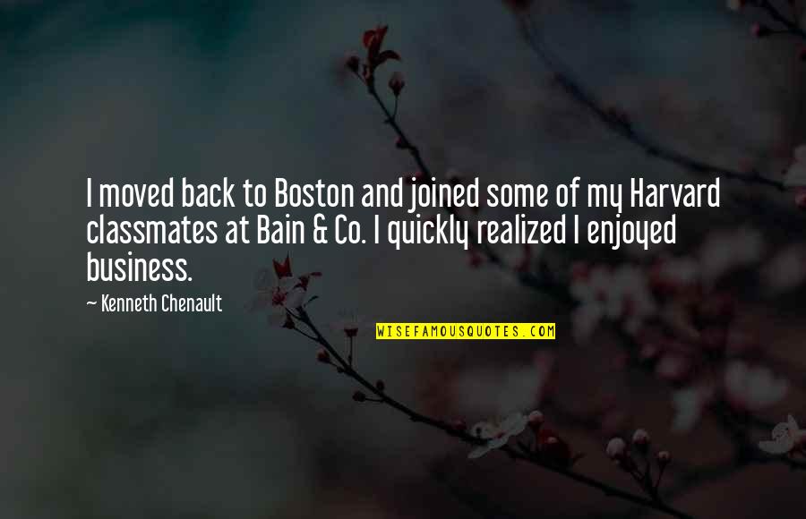 Other Classmates Quotes By Kenneth Chenault: I moved back to Boston and joined some