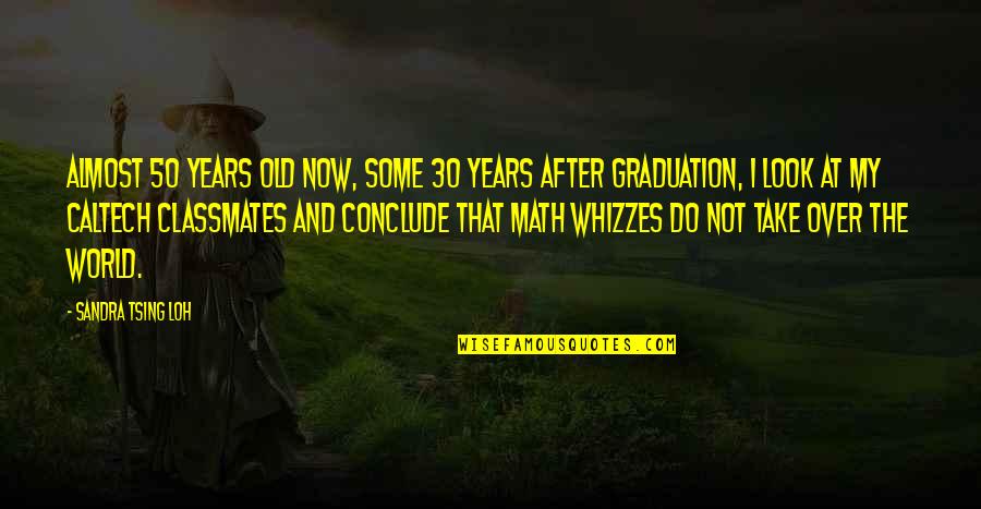 Other Classmates Quotes By Sandra Tsing Loh: Almost 50 years old now, some 30 years Other Classmates Quotes By Sandra Tsing Loh: Almost 50 years old now, some 30 years