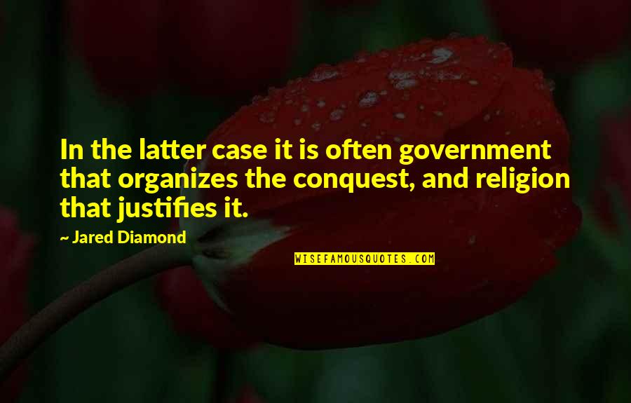 Other Conquest Quotes By Jared Diamond: In the latter case it is often government