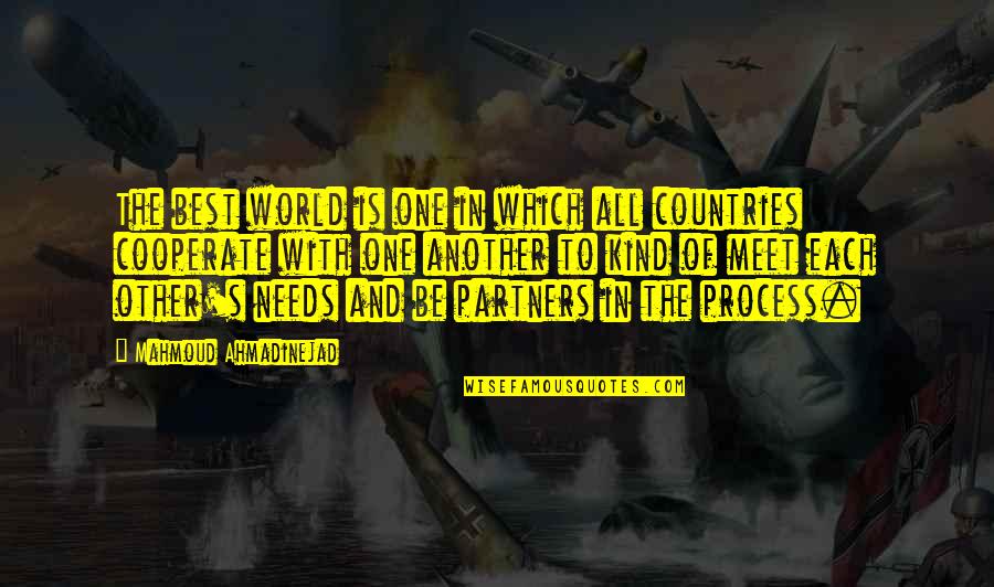 Other Countries Quotes By Mahmoud Ahmadinejad: The best world is one in which all