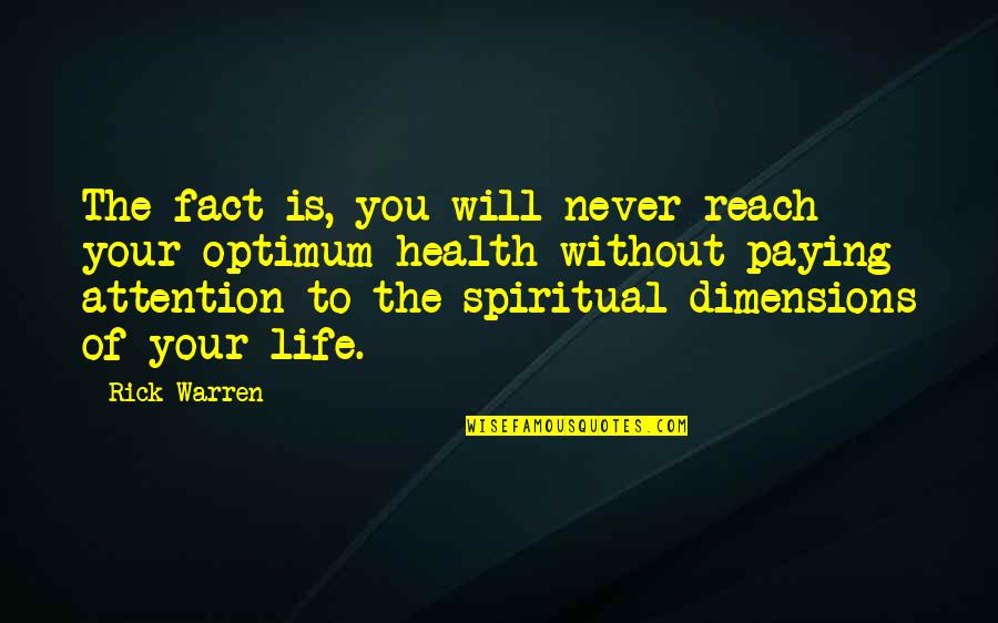 Other Dimensions Quotes By Rick Warren: The fact is, you will never reach your