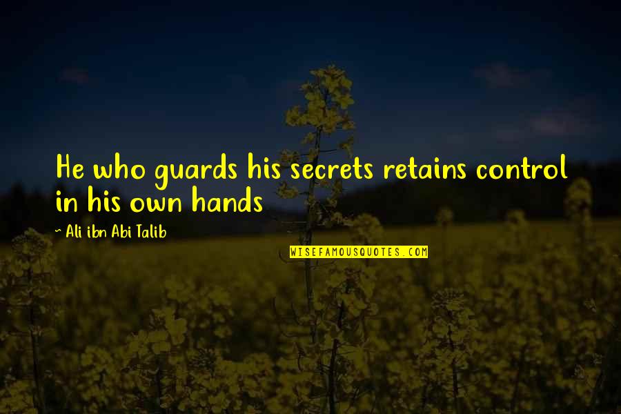 Other Guys Bum Quotes By Ali Ibn Abi Talib: He who guards his secrets retains control in