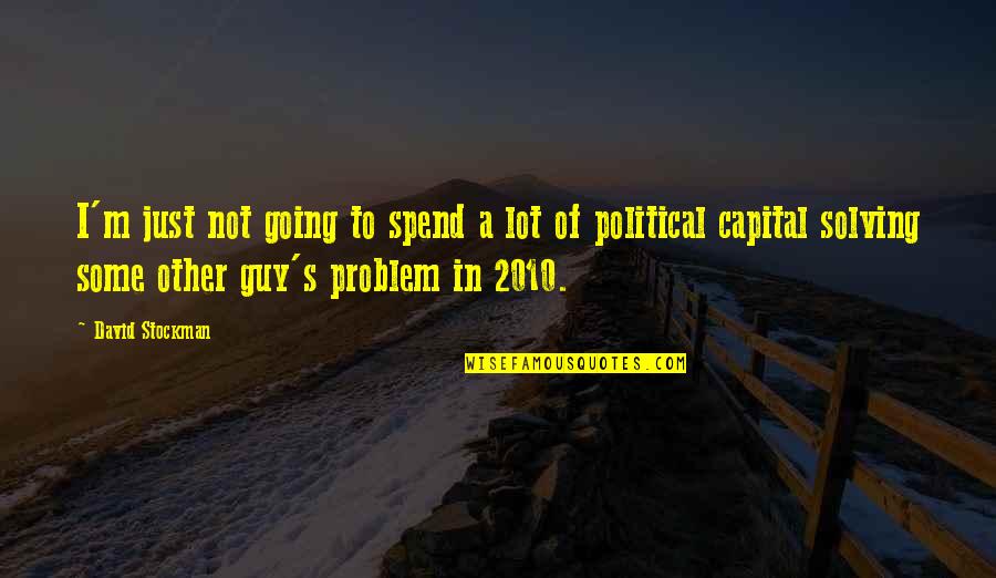 Other Guys Quotes By David Stockman: I'm just not going to spend a lot