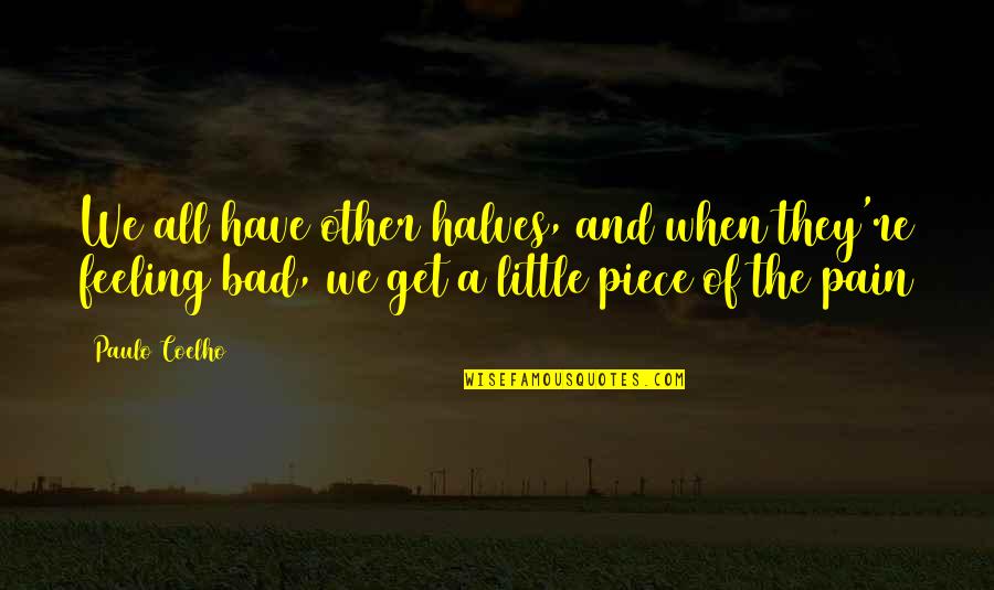 Other Halves Quotes By Paulo Coelho: We all have other halves, and when they're