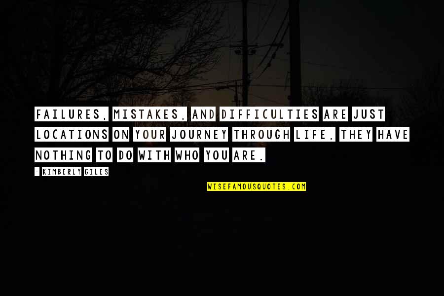 Other Locations Quotes By Kimberly Giles: Failures, mistakes, and difficulties are just locations on Other Locations Quotes By Kimberly Giles: Failures, mistakes, and difficulties are just locations on