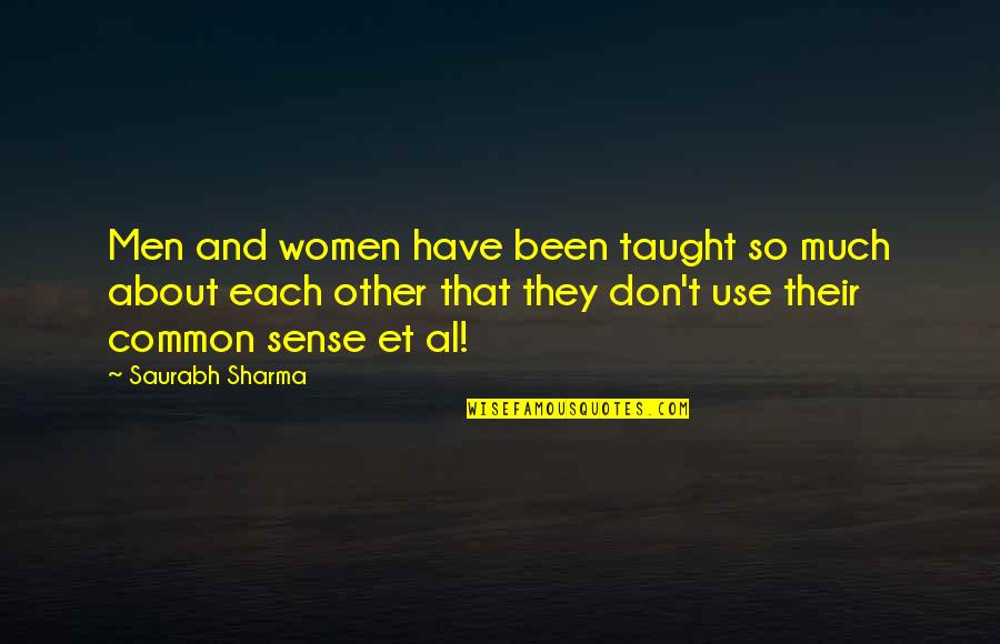 Other Men Quotes By Saurabh Sharma: Men and women have been taught so much