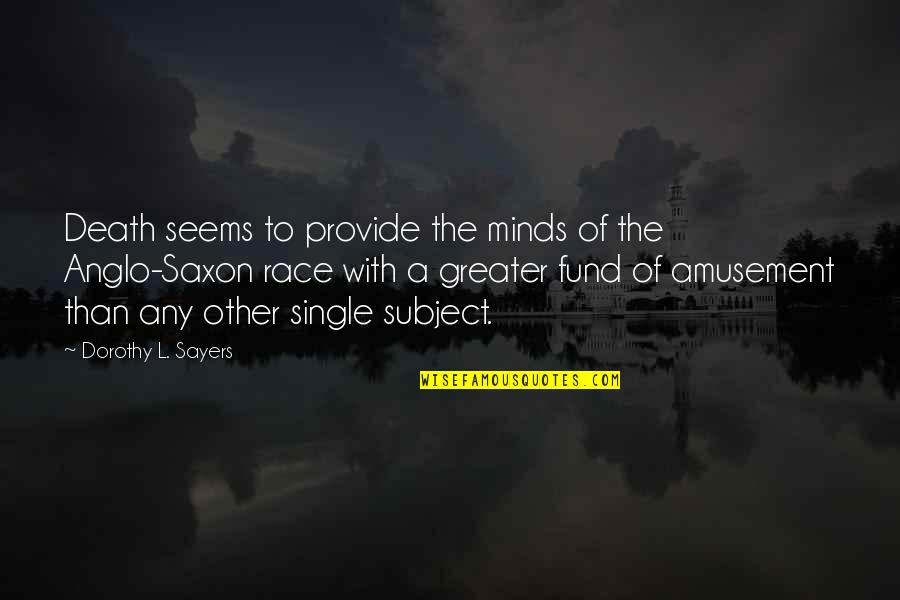 Other Minds Quotes By Dorothy L. Sayers: Death seems to provide the minds of the Other Minds Quotes By Dorothy L. Sayers: Death seems to provide the minds of the