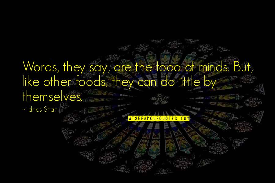 Other Minds Quotes By Idries Shah: Words, they say, are the food of minds. Other Minds Quotes By Idries Shah: Words, they say, are the food of minds.
