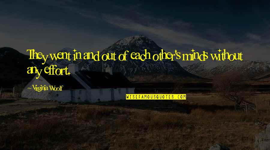 Other Minds Quotes By Virginia Woolf: They went in and out of each other's Other Minds Quotes By Virginia Woolf: They went in and out of each other's