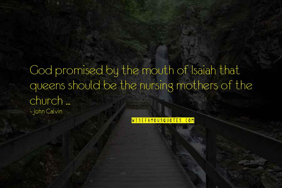 Other Mothers Quotes By John Calvin: God promised by the mouth of Isaiah that