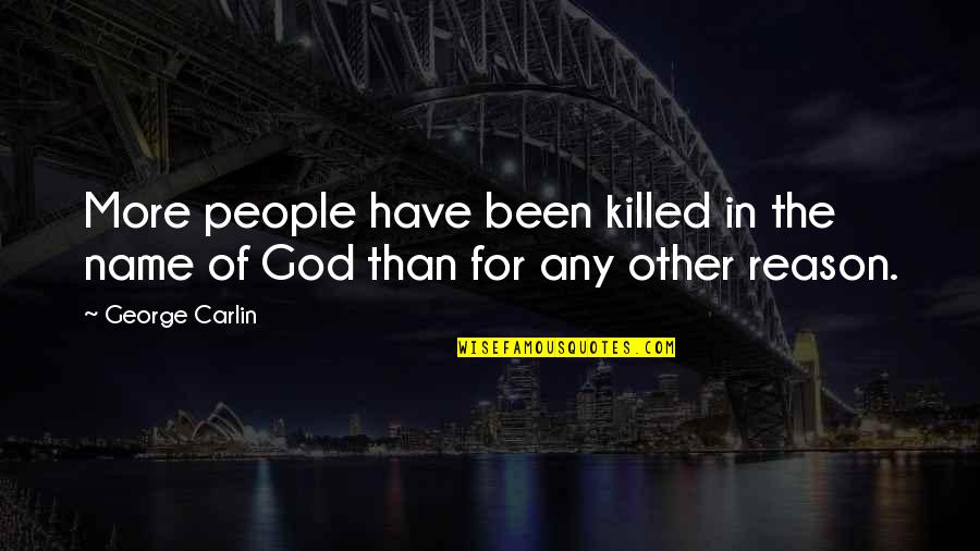 Other Name For Quotes By George Carlin: More people have been killed in the name