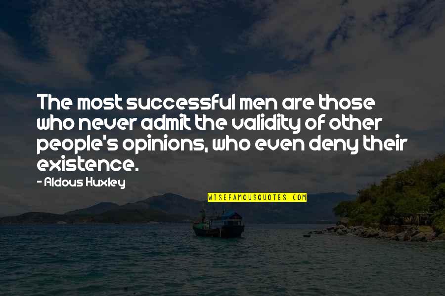 Other People Opinions Quotes By Aldous Huxley: The most successful men are those who never