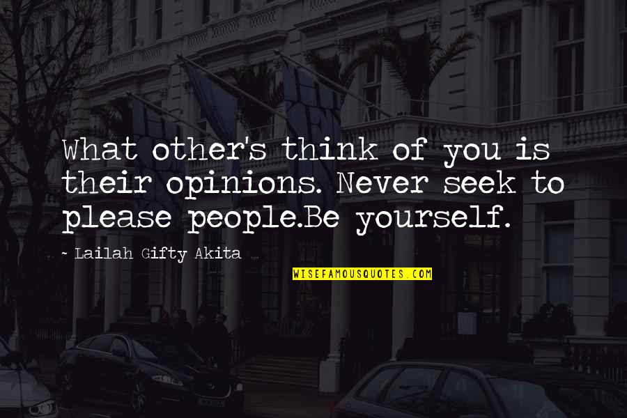Other People Opinions Quotes By Lailah Gifty Akita: What other's think of you is their opinions.