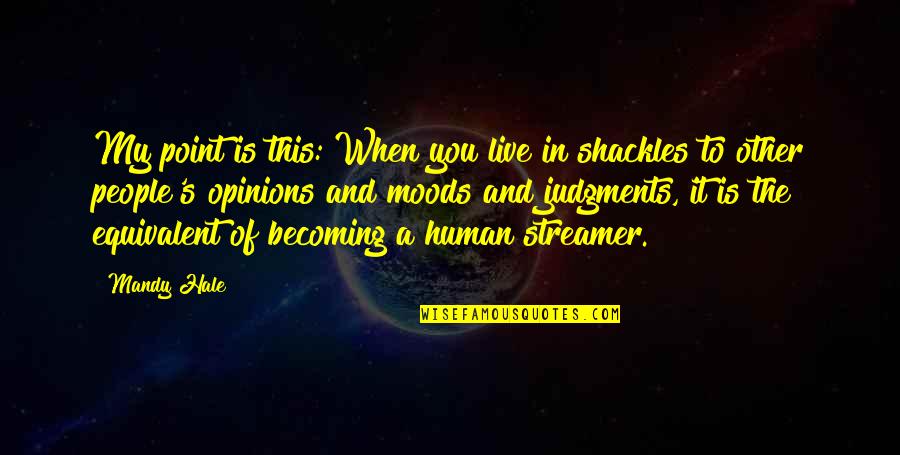 Other People Opinions Quotes By Mandy Hale: My point is this: When you live in