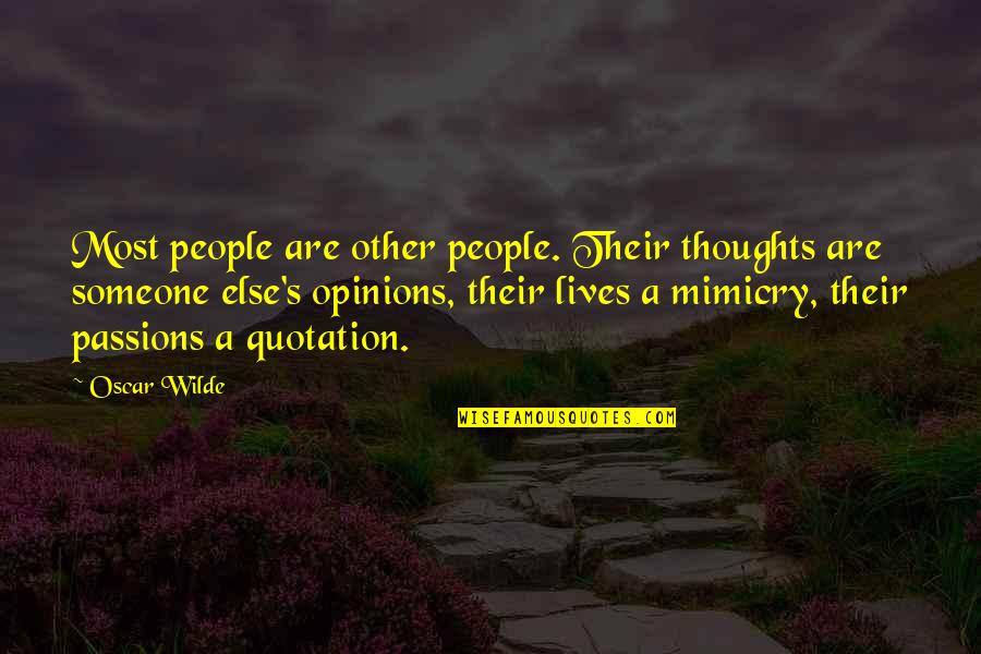 Other People Opinions Quotes By Oscar Wilde: Most people are other people. Their thoughts are