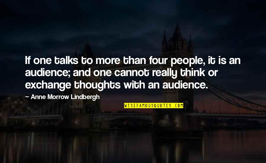 Other People S Thoughts Quotes By Anne Morrow Lindbergh: If one talks to more than four people, Other People S Thoughts Quotes By Anne Morrow Lindbergh: If one talks to more than four people,
