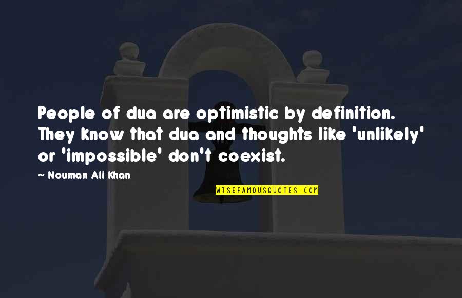 Other People S Thoughts Quotes By Nouman Ali Khan: People of dua are optimistic by definition. They Other People S Thoughts Quotes By Nouman Ali Khan: People of dua are optimistic by definition. They