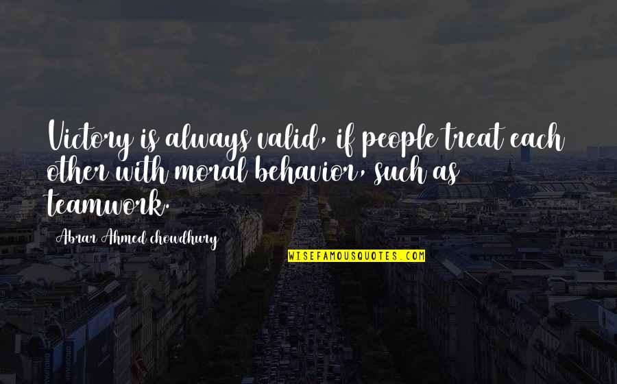 Other People's Behavior Quotes By Abrar Ahmed Chowdhury: Victory is always valid, if people treat each