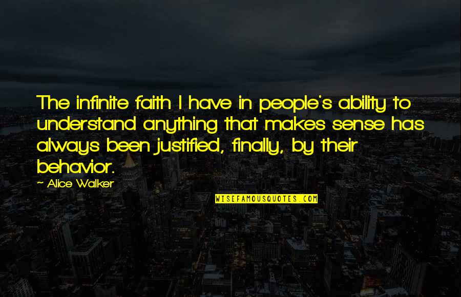 Other People's Behavior Quotes By Alice Walker: The infinite faith I have in people's ability