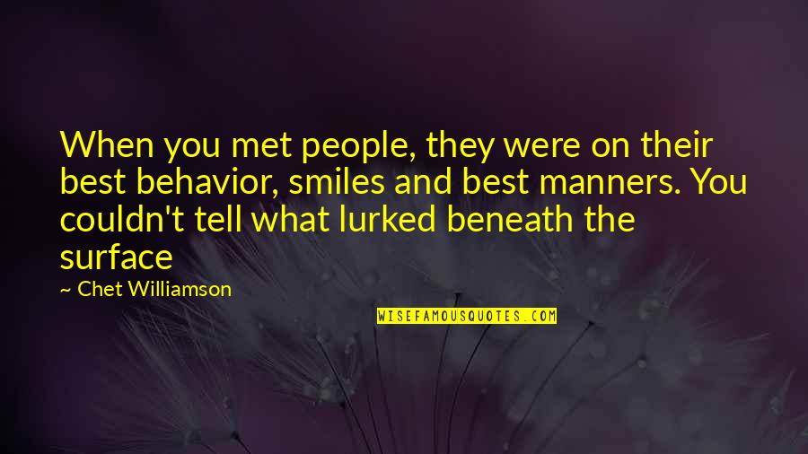 Other People's Behavior Quotes By Chet Williamson: When you met people, they were on their