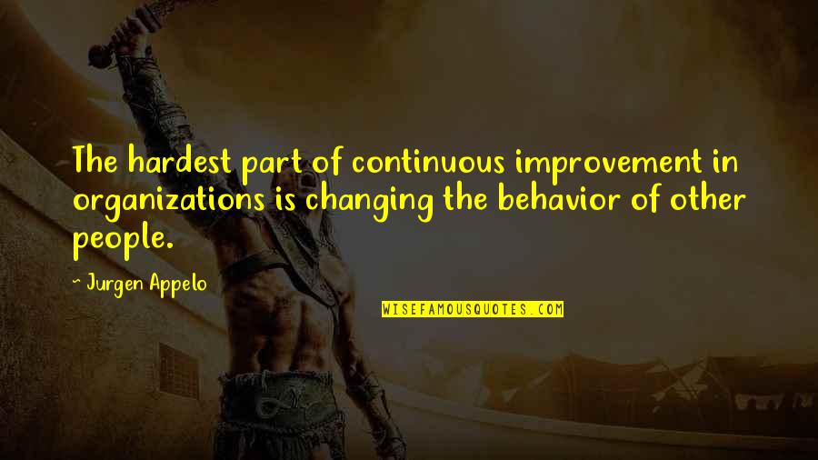 Other People's Behavior Quotes By Jurgen Appelo: The hardest part of continuous improvement in organizations