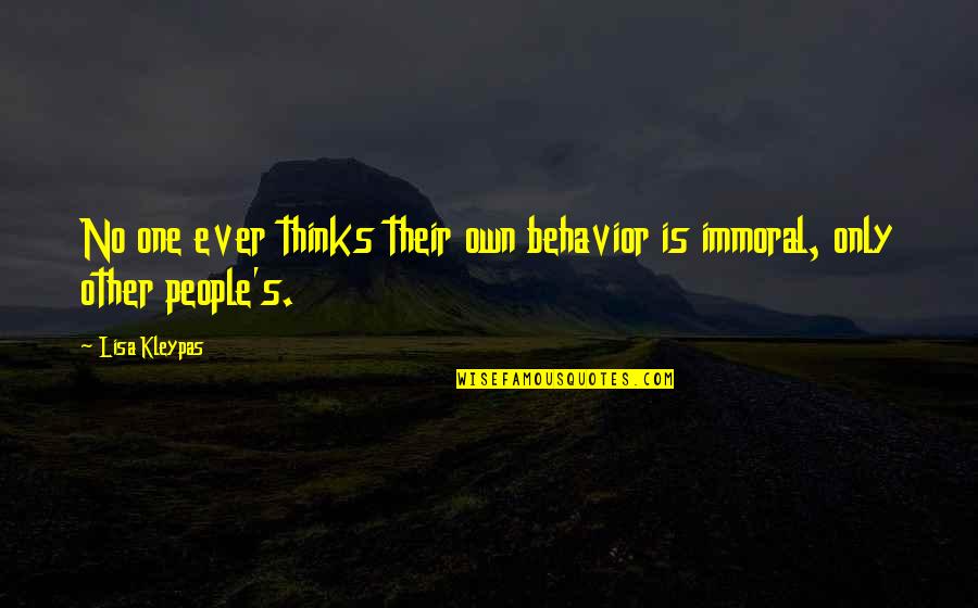 Other People's Behavior Quotes By Lisa Kleypas: No one ever thinks their own behavior is