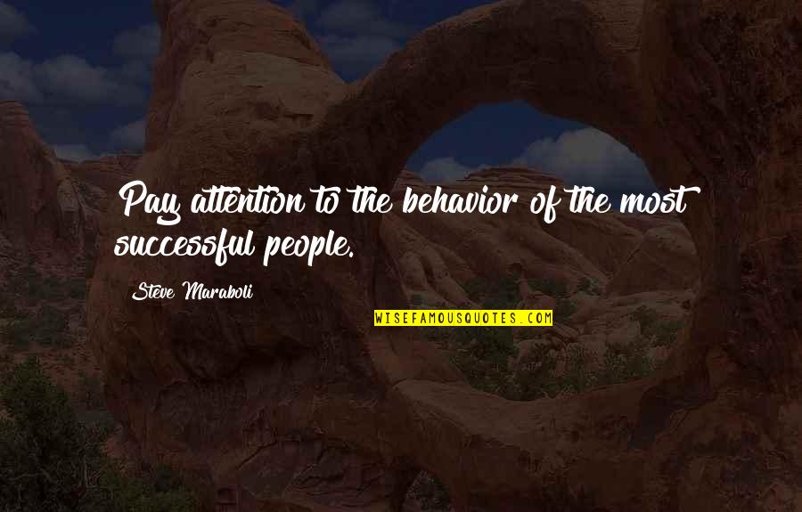 Other People's Behavior Quotes By Steve Maraboli: Pay attention to the behavior of the most