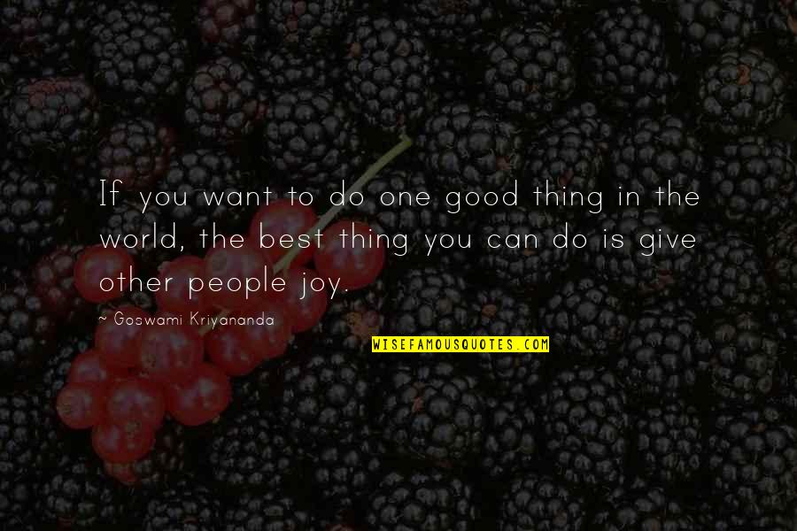 Other People's Happiness Quotes By Goswami Kriyananda: If you want to do one good thing