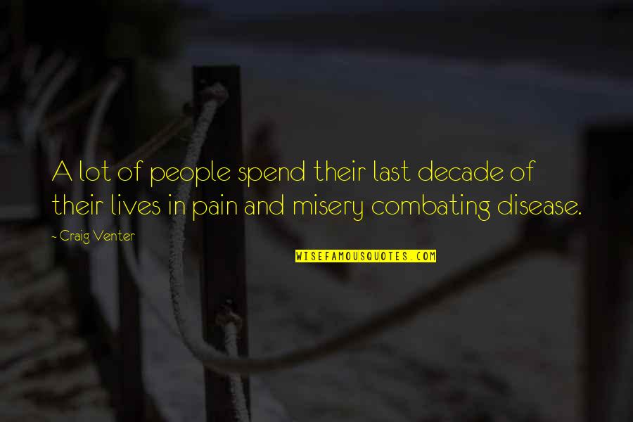 Other People's Misery Quotes By Craig Venter: A lot of people spend their last decade