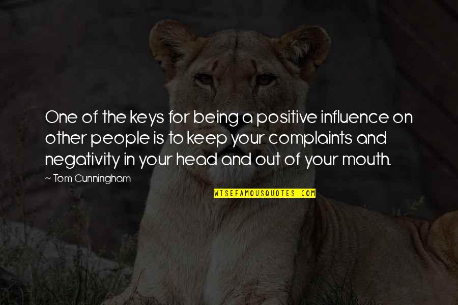Other People's Negativity Quotes By Tom Cunningham: One of the keys for being a positive