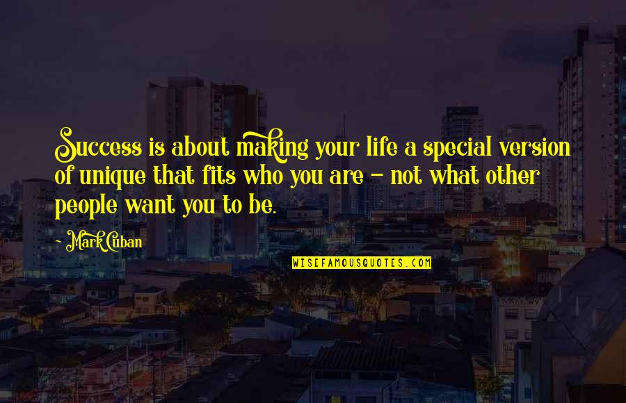 Other People's Success Quotes By Mark Cuban: Success is about making your life a special