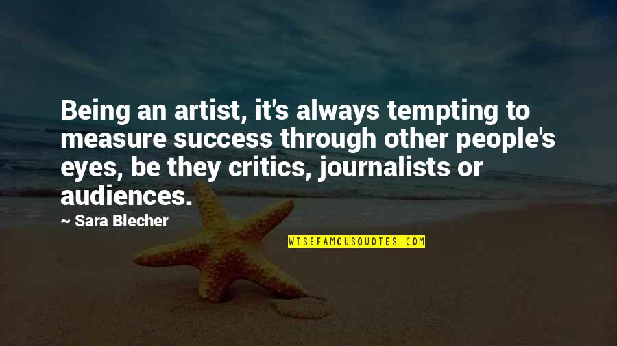 Other People's Success Quotes By Sara Blecher: Being an artist, it's always tempting to measure