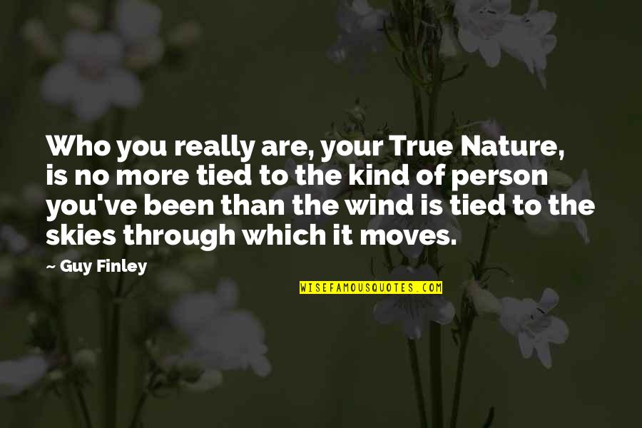 Other Person Moving On Quotes By Guy Finley: Who you really are, your True Nature, is