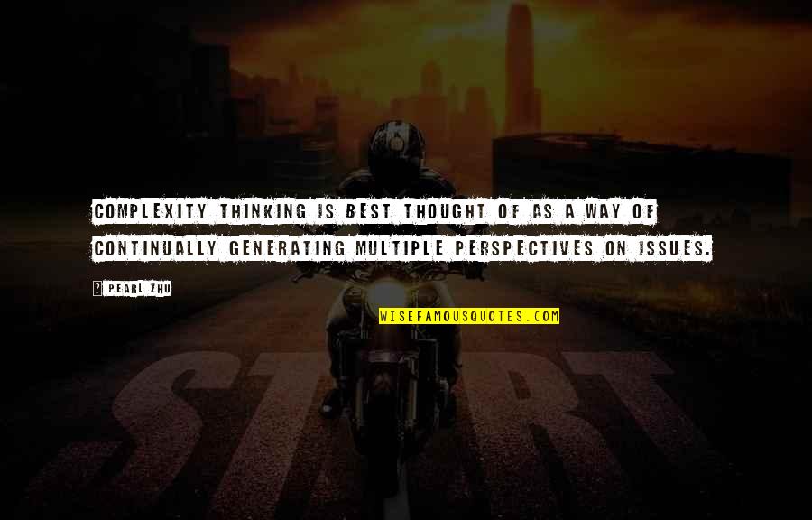 Other Perspectives Quotes By Pearl Zhu: Complexity Thinking is best thought of as a Other Perspectives Quotes By Pearl Zhu: Complexity Thinking is best thought of as a