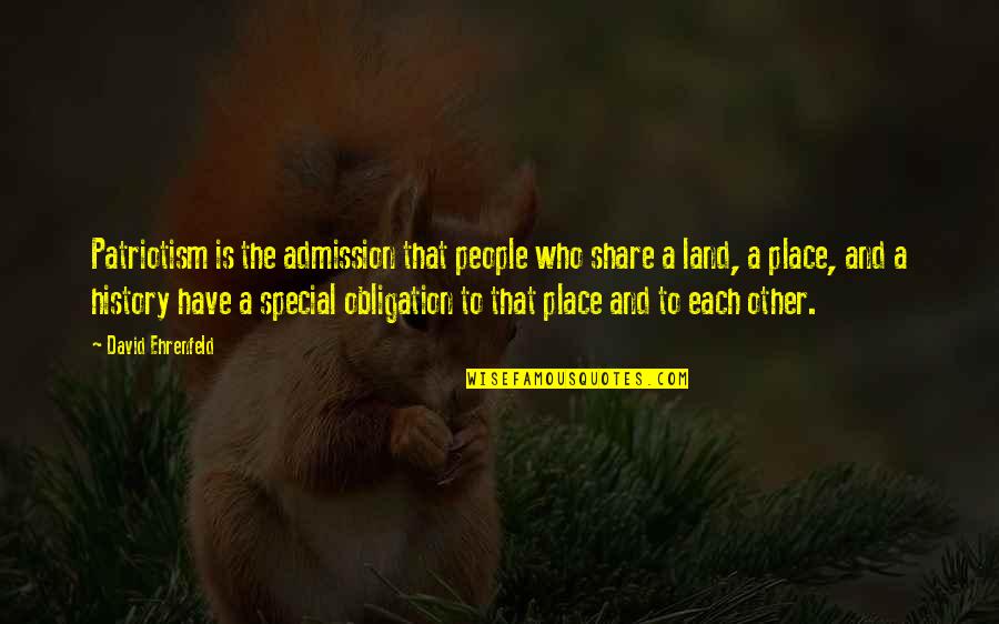 Other Place Quotes By David Ehrenfeld: Patriotism is the admission that people who share