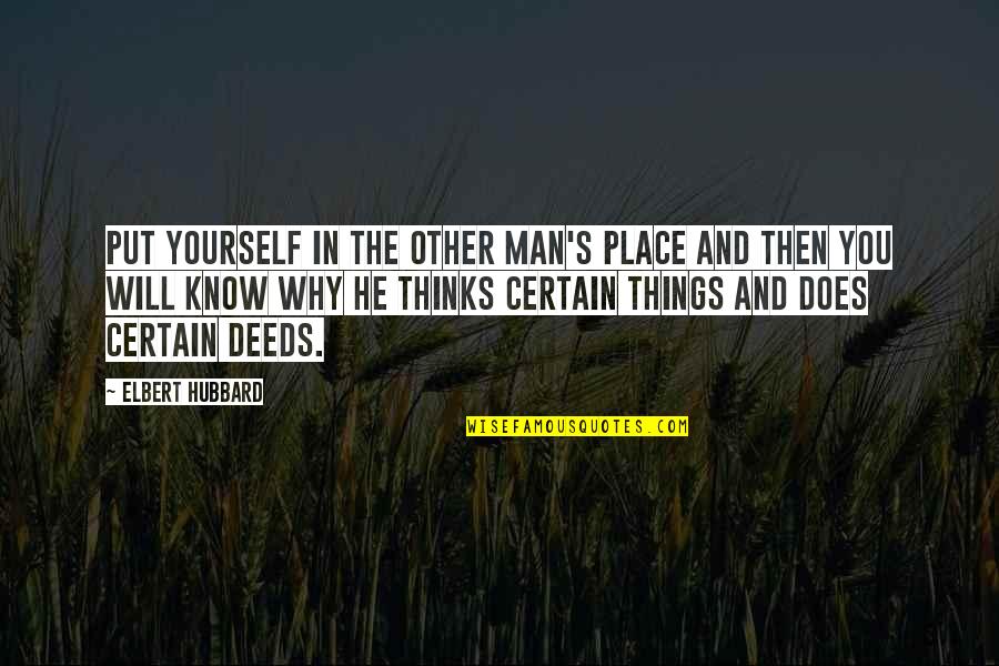 Other Place Quotes By Elbert Hubbard: Put yourself in the other man's place and