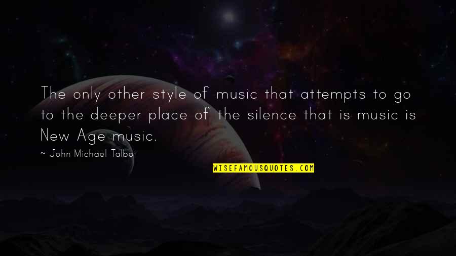 Other Place Quotes By John Michael Talbot: The only other style of music that attempts