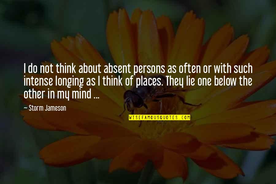 Other Places Quotes By Storm Jameson: I do not think about absent persons as