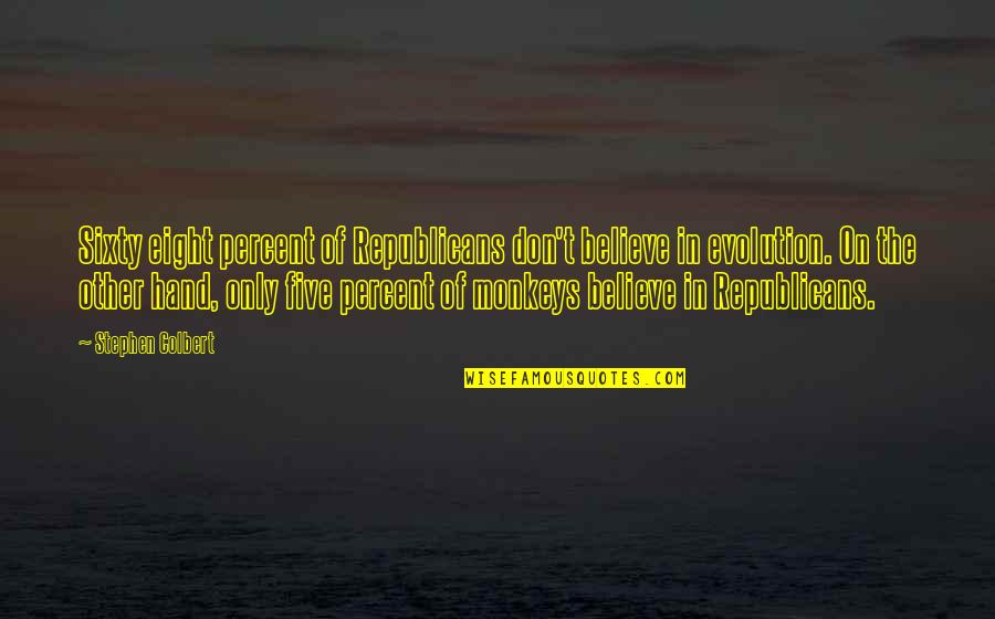 Other Quotes By Stephen Colbert: Sixty eight percent of Republicans don't believe in