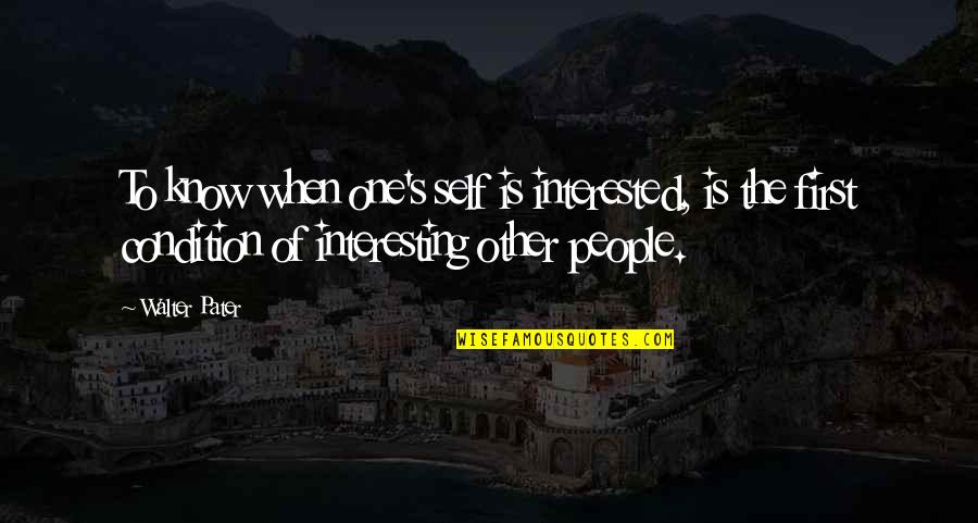 Other Self Quotes By Walter Pater: To know when one's self is interested, is Other Self Quotes By Walter Pater: To know when one's self is interested, is